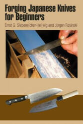 Forging Japanese Knives for Beginners: Messer Magazin Workshop: From Steel Production to the Finished Tanto and Hocho with Practical Wire Binding (ISBN: 9780764345562)