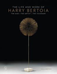 Life and Work of Harry Bertoia: The Man, the Artist, the Visionary - Celia Bertoia (ISBN: 9780764346934)