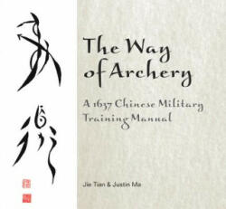 Way of Archery: A 1637 Chinese Military Training Manual - Saint Justin Martyr (ISBN: 9780764347917)