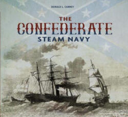 Confederate Steam Navy: 1861-1865 - Donald L. Canney (ISBN: 9780764348242)