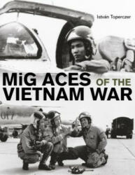 MiG Aces of the Vietnam War - Istvan Toperczer (ISBN: 9780764348952)