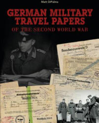 German Military Travel Papers of the Second World War - Matt DiPalma (ISBN: 9780764350863)