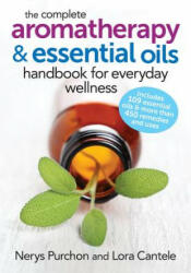 The Complete Aromatherapy and Essential Oils Handbook for Everyday Wellness (ISBN: 9780778804864)