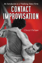 Contact Improvisation: An Introduction to a Vitalizing Dance Form (ISBN: 9780786426478)