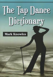 Tap Dance Dictionary (ISBN: 9780786471645)