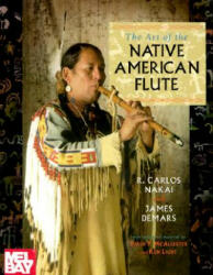 The Art of the Native American Flute - R. Carlos Nakai, James Demars, David P. McAllester, Ken Light (ISBN: 9780786628988)