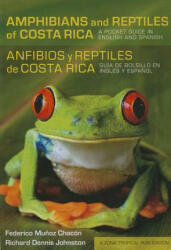 Amphibians and Reptiles of Costa Rica/Anfibios y reptiles de Costa Rica - Federico Muyoz Chacyn, Richard Dennis Johnston (ISBN: 9780801478703)