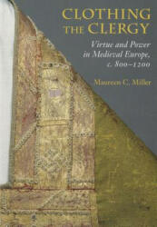 Clothing the Clergy - Maureen C. Miller (ISBN: 9780801479434)