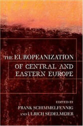 Europeanization of Central and Eastern Europe - Frank Schimmelfennig, Ulrich Sedelmeyer (ISBN: 9780801489617)