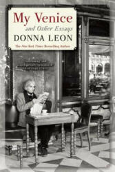 My Venice and Other Essays - Donna Leon (ISBN: 9780802122803)