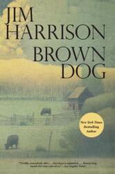 Brown Dog - Jim Harrison (ISBN: 9780802122865)