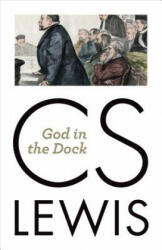 God in the Dock - C. S. Lewis, Walter Hooper (ISBN: 9780802871831)