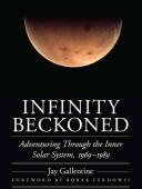 Infinity Beckoned: Adventuring Through the Inner Solar System 1969-1989 (ISBN: 9780803234468)