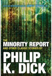 The Minority Report and Other Classic Stories - Philip K. Dick, James Tiptree (ISBN: 9780806537955)
