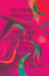 Now the Cats With Jeweled Claws and Other One-Act Plays - Tennessee Williams (ISBN: 9780811225564)
