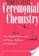 Ceremonial Chemistry: The Ritual Persecution of Drugs Addicts and Pushers (ISBN: 9780815607687)