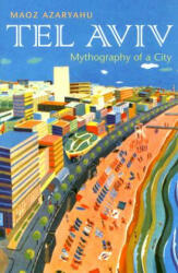 Tel Aviv: Mythography of a City (ISBN: 9780815631293)