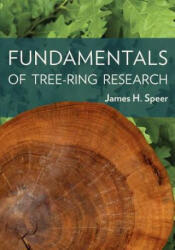 Fundamentals of Tree Ring Research - James H Speer (ISBN: 9780816526857)