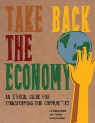 Take Back the Economy - J. K. Gibson-Graham, Jenny Cameron (ISBN: 9780816676071)