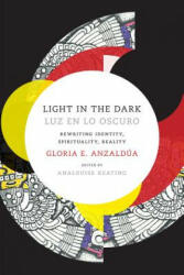 Light in the Dark/Luz en lo Oscuro - Gloria Anzaldua (ISBN: 9780822360094)