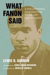 What Fanon Said: A Philosophical Introduction to His Life and Thought (ISBN: 9780823266098)