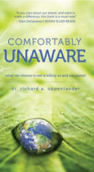 Comfortably Unaware - Richard A. Oppenlander (ISBN: 9780825306860)