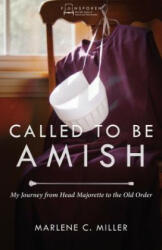 Called to Be Amish: My Journey from Head Majorette to the Old Order (ISBN: 9780836199116)