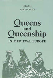 Queens and Queenship in Medieval Europe - Anne Duggan (ISBN: 9780851158815)