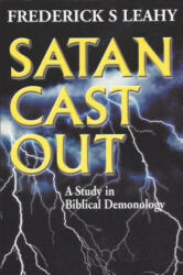 Satan Cast Out: A Study in Biblical Demonology - Frederick S. Leahy (ISBN: 9780851512341)
