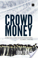 Crowd Money: A Practical Guide to Macro Behavioural Technical Analysis (ISBN: 9780857193049)