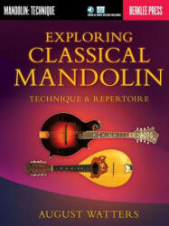 Exploring Classical Mandolin: Technique & Repertoire - August Watters (ISBN: 9780876391624)
