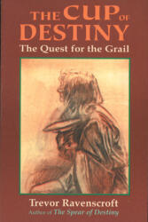 The Cup of Destiny: The Quest for the Grail - Trevor Ravenscroft (ISBN: 9780877285465)
