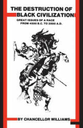 Destruction of Black Civilization: Great Issues of a Race from 4500 B. C. to 2000 A. D (ISBN: 9780883780305)