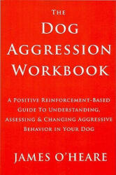 Dog Aggression Workbook - James OHeare (2011)