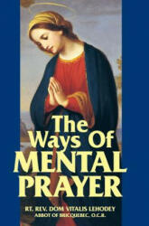 The Ways of Mental Prayer - Dom Vitalis Lehodey, O. C. R. Lehodey, Vitalis Lehodey (ISBN: 9780895551788)