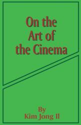 On the Art of the Cinema - Kim Jong Il (ISBN: 9780898756135)