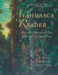 Ayahuasca Reader - Ralph Metzner, Luis Eduardo Luna, Steven F. White (ISBN: 9780907791591)