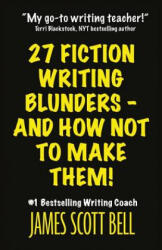 27 Fiction Writing Blunders - And How Not to Make Them! - James Scott Bell (ISBN: 9780910355254)