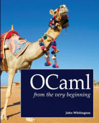 OCaml from the Very Beginning - John Whitington (ISBN: 9780957671102)
