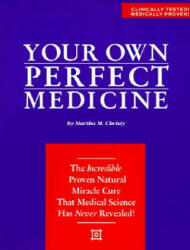 Your Own Perfect Medicine - Martha M. Christy (ISBN: 9780963209115)