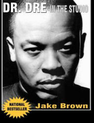 Dr. Dre in the Studio - Jake Brown (ISBN: 9780976773559)