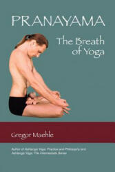 Pranayama The Breath of Yoga - Gregor Maehle (ISBN: 9780977512621)