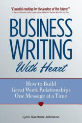 Business Writing With Heart - Lynn Gaertner-johnston (ISBN: 9780977867905)