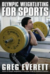 Olympic Weightlifting for Sports - Greg Everett (ISBN: 9780980011142)