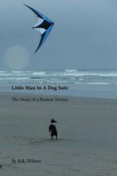 Little Man in a Dog Suit - B R Wilson (ISBN: 9780983495659)