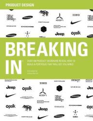 Breaking in: Over 100 Product Designers Reveal How to Build a Portfolio That Will Get You Hired (ISBN: 9780983664314)