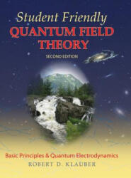 Student Friendly Quantum Field Theory - Robert D Klauber (ISBN: 9780984513949)