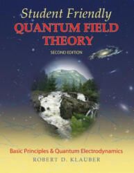 Student Friendly Quantum Field Theory - Robert D Klauber (ISBN: 9780984513956)