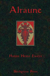 Alraune - Hanns Heinz Ewers, Mahlon Blaine, S Guy Endore (ISBN: 9780987195395)