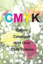 CMYK Quick Pick Colour Catalogue with Over 2500 Colours - Ian James Keir (ISBN: 9780987266408)
